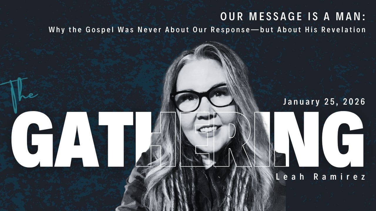 Our Message Is a Man — Gospel teaching from The Gathering Church in Colorado Springs