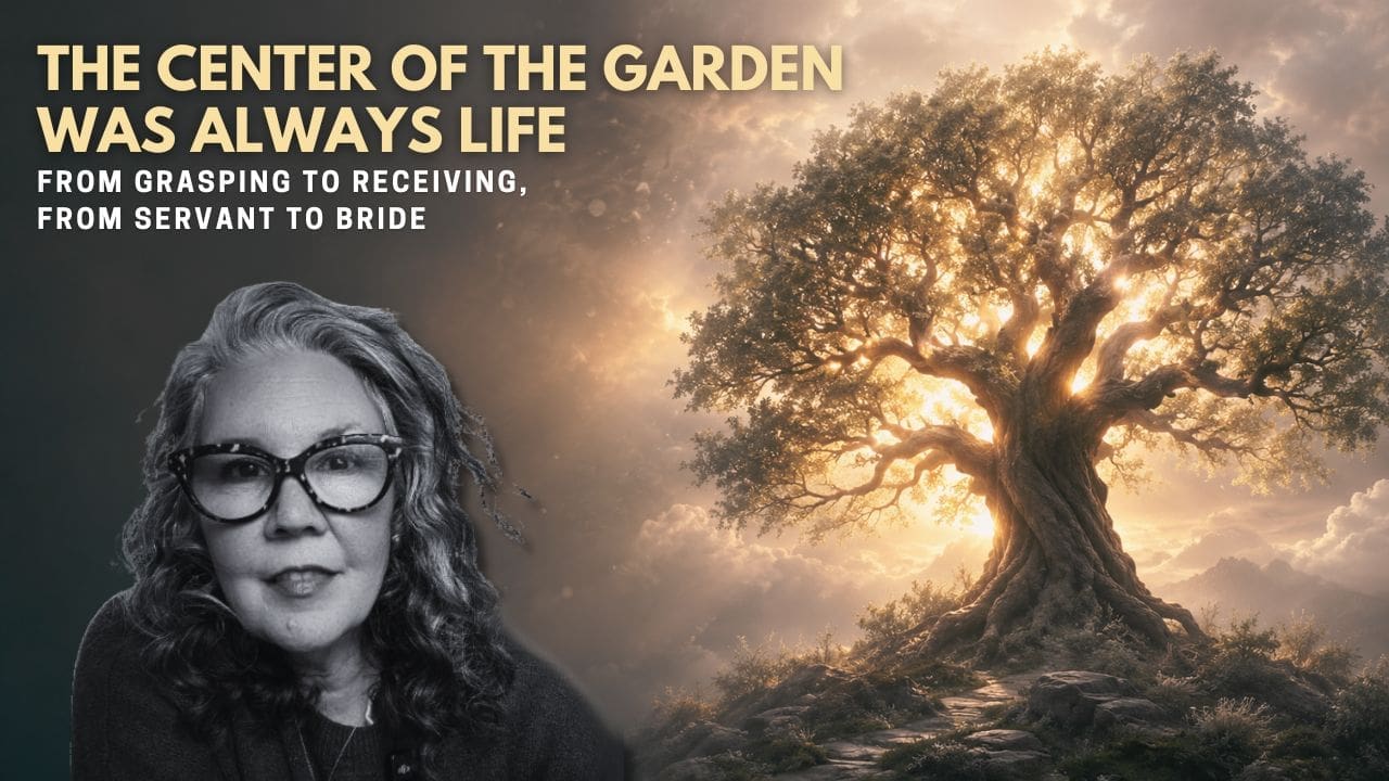 YouTube thumbnail featuring Leah Ramirez beside a glowing Tree of Life, with text reading “The Center of the Garden Was Always Life” and the subtitle “From grasping to receiving, from servant to bride.”