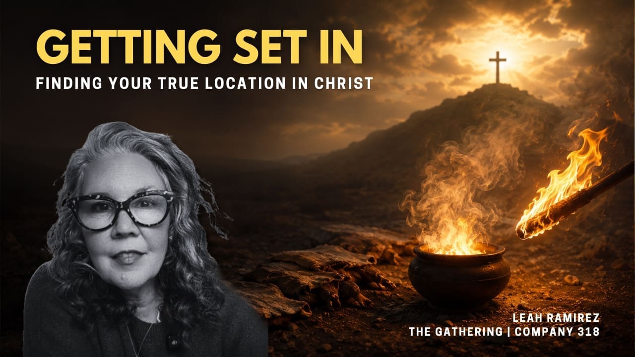 Getting Set In sermon by Leah Ramirez at The Gathering in Colorado Springs about union with Christ, the finished work of Jesus, and finding your true location in Christ.